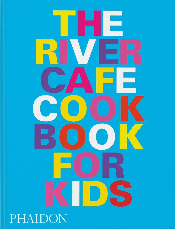 The River Cafe Cookbook For Kids