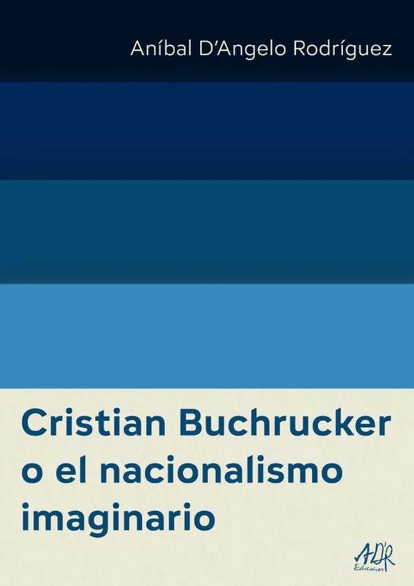 Cristian Buchrucker o El Nacionalismo imaginario