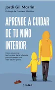 APRENDE A CUIDAR DE TU NIÑO INTERIOR