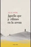 AQUELLO QUE PERDIMOS EN LA ARENA