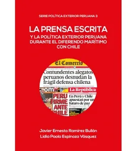 LA PRENSA ESCRITA. Y la política exterior peruana durante el diferendo marítimo con chile