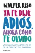 Ya Te Dije Adios, Ahora Como Te Olvido
