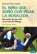 El Niño Que Soñaba Con Pisar La Rosaleda