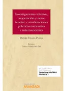 Investigaciones Internas, Cooperación Y Nemo Tenetur: Consideraciones Prácticas Nacionales E Interna