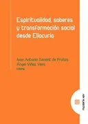 Espiritualidad, Saberes Y Transformacion Social Desde Ellacuria