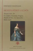 Episodios Nacionales. Tercera Serie Ii: La Estafeta Romántica. Vergara. Montes De Oca. Los Ayacuchos