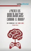 ¿Pueden Los Videojuegos Cambiar El Mundo?