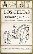Los Celtas. Héroes Y Magia