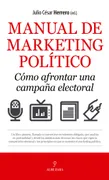 Manual De Marketing Político. Cómo Afrontar Una Campaña Electoral
