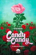 Candy Candy: La historia definitiva