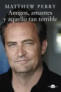 Amigos, Amantes Y Aquello Tan Terrible
