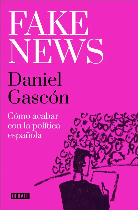 FAKE NEWS: Cómo acabar con la política española