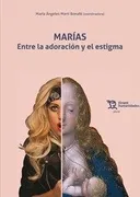Marias Entre La Adoracion Y El Estigma
