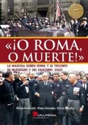 O Roma O Muerte La Marcha Sobre Roma