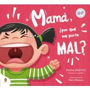 MAMA, ¿POR QUE ME PORTO MAL?