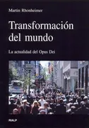 Transformación Del Mundo. La Actualidad Del Opus Dei