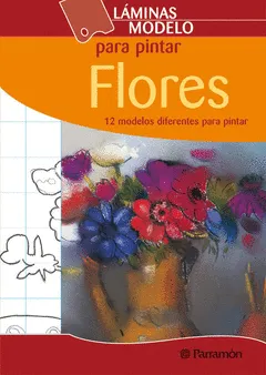 PARA PINTAR FLORES. 12 MODELOS DIFERENTES PARA PINTAR