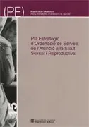 Pla Estratègic D'ordenació De Serveis De L'atenció A La Salut Sexual I Reproductiva