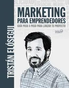Marketing Para Emprendedores Guia Paso A Paso Para Lanzar T