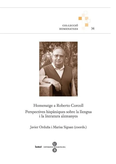Homenatge A Roberto Corcoll. Perspectives Hispàniques Sobre La Llengua I La Literatura Alemanyes
