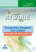 Ats/Due De La Fundación Hospital Son Llàtzer (Palma De Mallorca). Temario. Volumen I