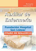 Auxiliares De Enfermería De La Fundación Hospital Son Llàtzer (Palma De Mallorca). Temario. Volumen