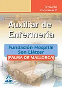 Auxiliares De Enfermería De La Fundación Hospital Son Llàtzer (Palma De Mallorca). Temario. Volumen