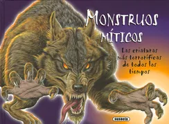Monstruos Míticos. Las Criaturas Más Terroríficas De Todos Los Tiempos