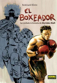 El Boxeador. La Verdadera Historia De Hertzko Haft