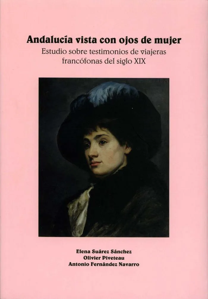 Andalucía Vista Con Ojos De Mujer. Estudio Sobre Testimonios De Viajeras Francófonas Del Siglo Xix