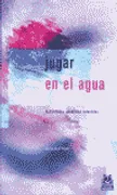 Jugar En El Agua. Actividades Acuáticas Infantiles (Color)