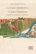 La Ciudad Agropolitana. La Aldea Cosmopolita.