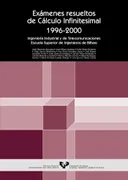 Exámenes Resueltos De Cálculo Infinitesimal 1996-2000. Ingeniería Industrial Y De Telecomunicaciones