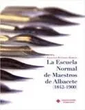 La Escuela Normal De Maestros De Albacete (1842-1900)