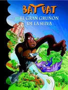El Gran Gruñón De La Selva (Serie Bat Pat 22)