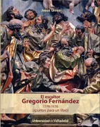 Escultor Gregorio Fernández, El. 1576-1636 (Apuntes Para Un Libro)