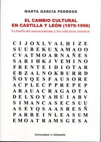 Cambio Cultural En Castilla Y León, El (1970-1996). La Huella Del Asociacionismo Y Los Colectivos Ar