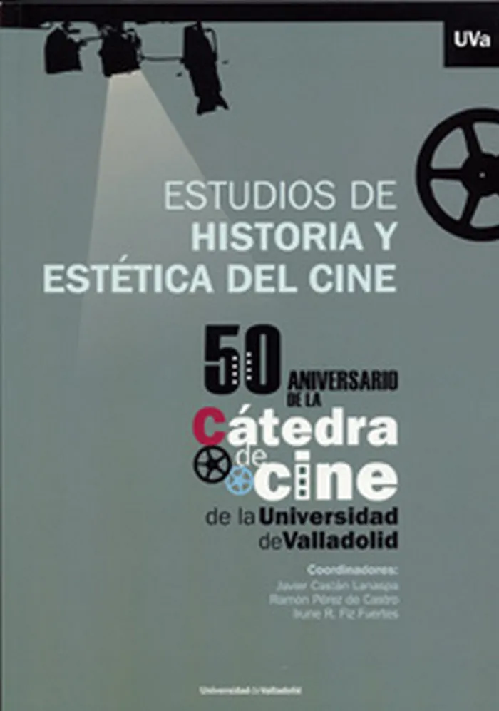 Estudios De Historia Y Estética Del Cine. 50 Aniversario De La Cátedra De Cine De La Universidad De