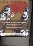 Patrimonio Del Teatro Clásico Español, El: Actualidad Y Perspectivas. Homenaje A Francisco Ruiz Ramó