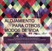Alojamiento Para Otros Modos De Vida. Workshop Internacional De Arquitectura 2013