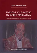 Enrique Vila-Matas En Su Red Narrativa: Hibridismo, Reescritura E Intertextualidad