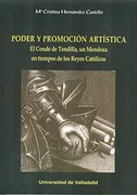 Poder Y Promoción Artística. El Conde De Tendilla, Un Mendoza En Tiempos De Los Reyes Católicos