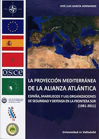 Proyección Mediterránea De La Alianza Atlántica, La. España, Marruecos Y Las Organizaciones De Segur