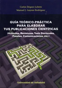 Guía Teórico-Práctica Para Elaborar Tus Publicaciones Científicas. (Artículos, Revisiones, Tesis Doc