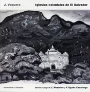 Iglesias Coloniales De El Salvador. J. Vaquero
