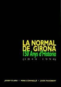 La Normal De Girona. 150 Anys D'història (1844-1994)