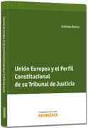 Unión Europea Y El Perfil Constitucional De Su Tribunal De Justicia