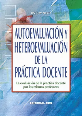 AUTOEVALUACION Y HETEROEVALUACION DE LA PRACTICA DOCENTE. La evaluacion de la practica docente por los mismos profesores