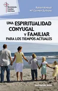 Una Espiritualidad Conyugal Y Familiar Para Los Tiempos Actuales