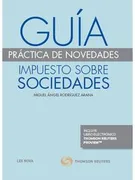 Guía Práctica De Novedades. Impuesto Sobre Sociedades (Papel + E-Book)